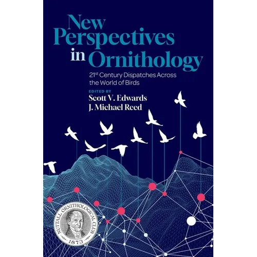 New Perspectives in Ornithology: 21st Century Dispatches Across the World of Birds