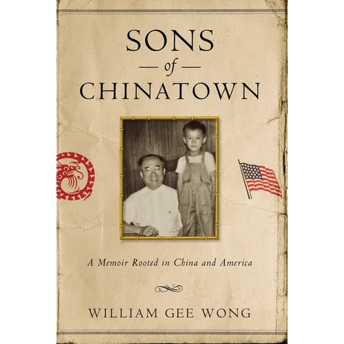 Sons of Chinatown: A Memoir Rooted in China and America