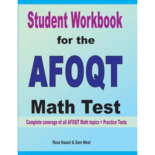 Student Workbook for the AFOQT Math Test: Complete coverage of all AFOQT Math topics + Practice Tests