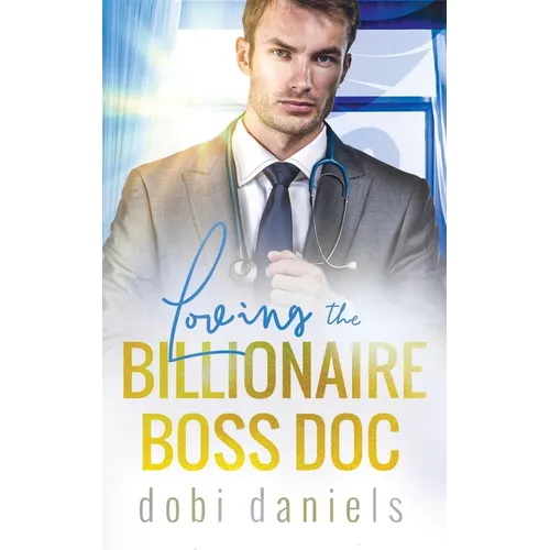 Loving the Billionaire Boss Doc: Eine süße Arzt-Milliardär-Romanze