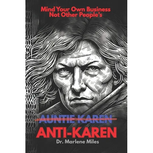 Anti-Karen: How to Mind Your Business Without Minding Other People's
