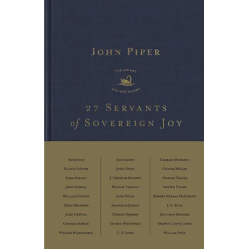 27 Servants of Sovereign Joy: Faithful, Flawed, and Fruitful