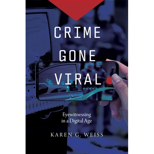 Crime Gone Viral: Eyewitnessing in a Digital Age