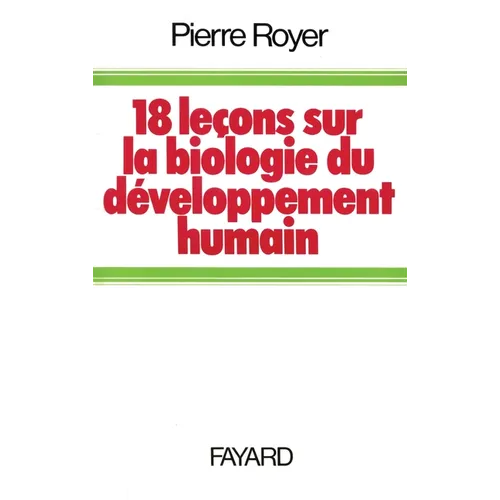 Dix-huit leçons sur la biologie du développement humain