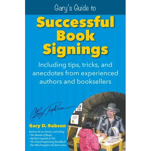 Gary's Guide to Successful Book Signings: Including tips, tricks & anecdotes from experienced authors and booksellers