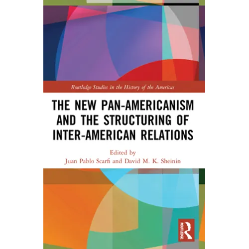 The New Pan-Americanism and the Structuring of Inter-American Relations