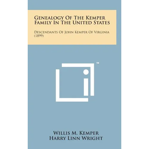 Genealogy of the Kemper Family in the United States: Descendants of John Kemper of Virginia (1899)
