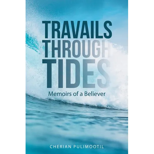 Travails Through Tides: Memoirs of a Believer