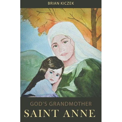 God's Grandmother: Saint Anne
