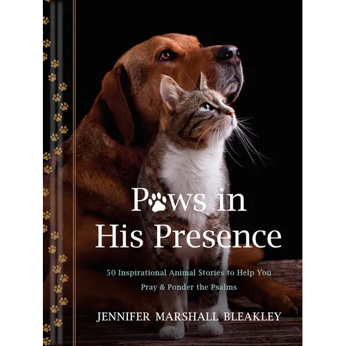 Paws in His Presence: 50 Inspirational Animal Stories to Help You Pray & Ponder the Psalms