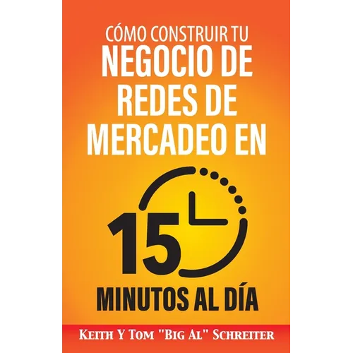 Cómo Construir Tu Negocio de Redes de Mercadeo en 15 Minutos al Día