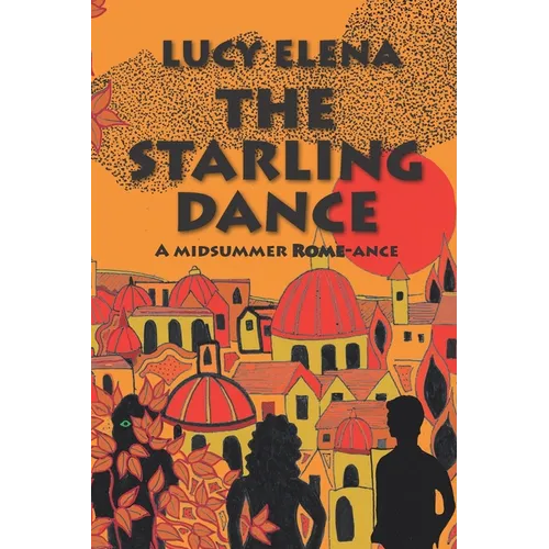 The Starling Dance: a riotous, heartwarming summer romance set in Rome
