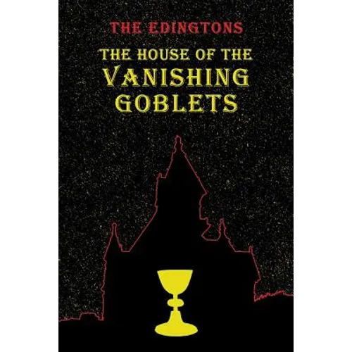 The House of the Vanishing Goblets: (A Golden-Age Mystery Reprint)