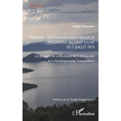 Rwanda: Dissensions Kiga-Nduga et fondement du coup d'État du 5 juillet 1973: Les pionniers de la Révolution, de la Démocratie, de la République et de