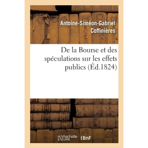 de la Bourse Et Des Spéculations Sur Les Effets Publics
