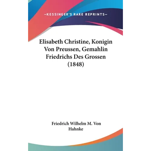 Elisabeth Christine, Konigin Von Preussen, Gemahlin Friedrichs Des Grossen (1848)