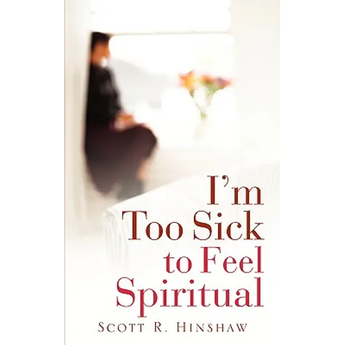 I'm Too Sick To Feel Spiritual