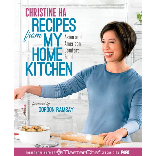 Recipes from My Home Kitchen: Asian and American Comfort Food from the Winner of Masterchef Season 3 on Fox: Acookbook