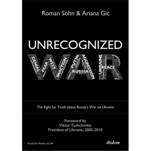 Unrecognized War: The Fight for Truth about Russia's War on Ukraine