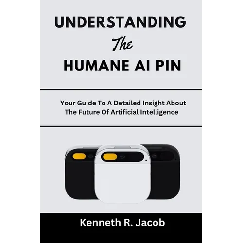 Understanding The Humane AI Pin: Your Guide To A Detailed Insight About The Future Of Artificial Intelligence