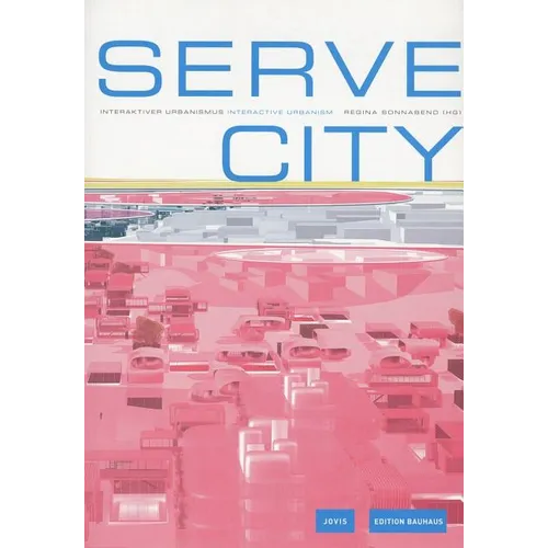Serve City: Interactive Urbanism