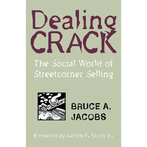 Dealing Crack: The Social World of Streetcorner Selling
