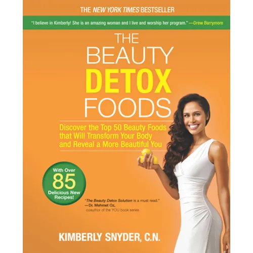 The Beauty Detox Foods: Discover the Top 50 Superfoods That Will Transform Your Body and Reveal a More Beautiful You