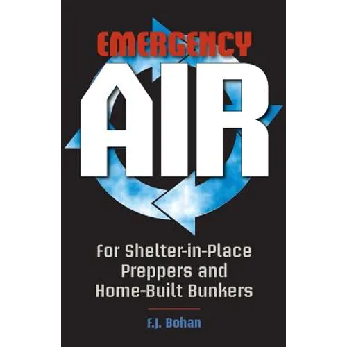 Emergency Air: For Shelter-in-Place Preppers and Home-Built Bunkers