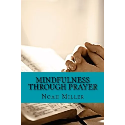 Mindfulness Through Prayer: Living in the Blessed Now
