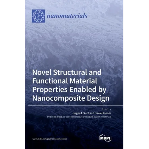 Novel Structural and Functional Material Properties Enabled by Nanocomposite Design