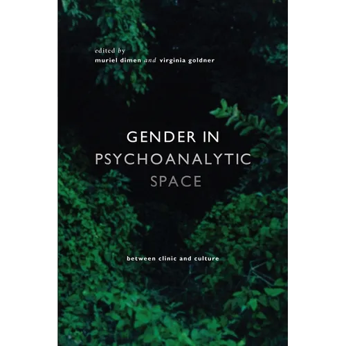 Gender in Psychoanalytic Space: Between Clinic and Culture