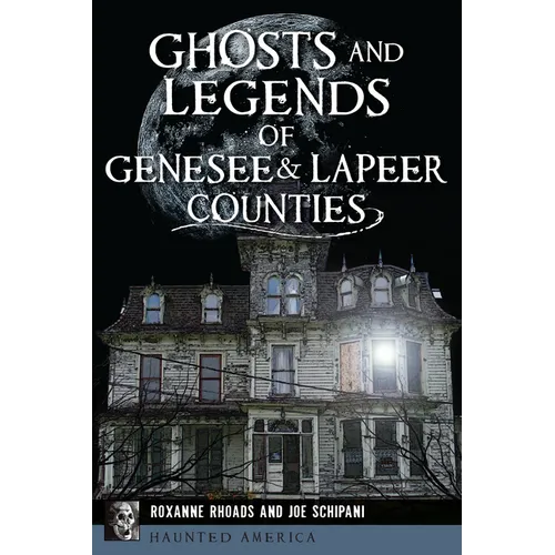 Ghosts and Legends of Genesee & Lapeer Counties