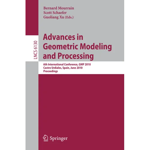 Advances in Geometric Modeling and Processing: 6th International Conference, GMP 2010, Castro Urdiales, Spain, June 16-18, 2010, Proceedings