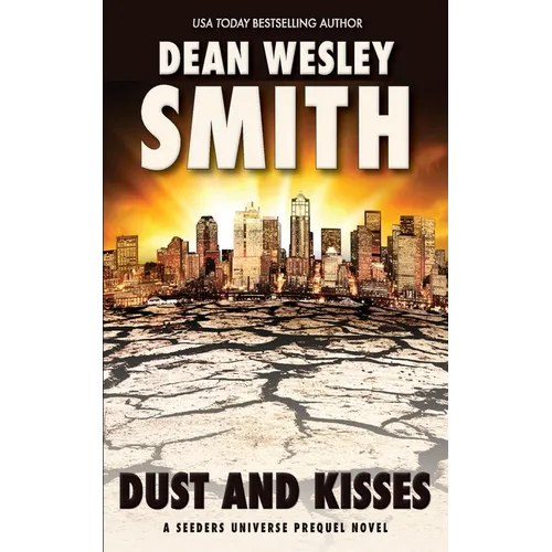 Dust and Kisses: A Seeders Universe Prequel Novel