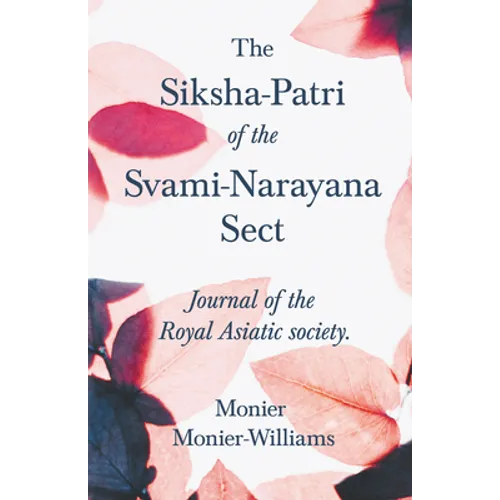 The Siksha-Patri of the Svami-Narayana Sect: Journal of the Royal Asiatic Society