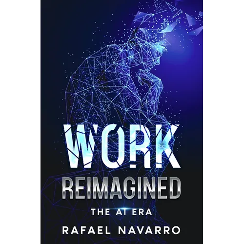 Work Reimagined: The AI Era