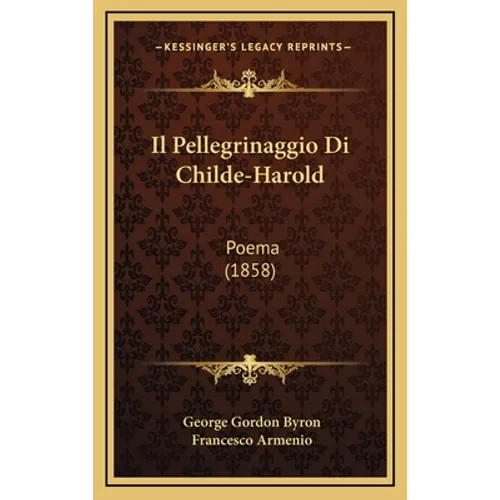 Il Pellegrinaggio Di Childe-Harold: Poema (1858)
