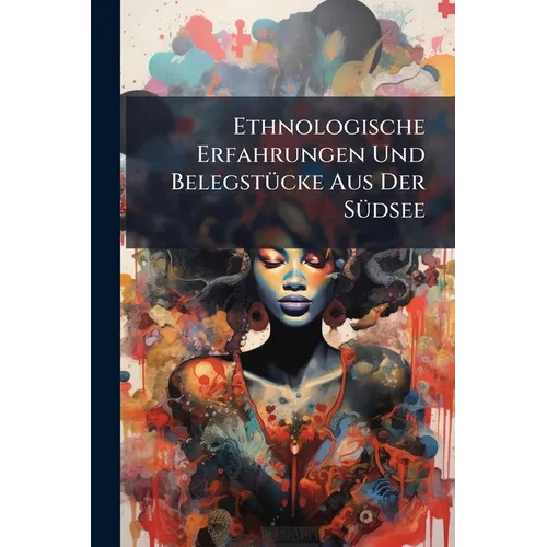 Ethnologische Erfahrungen Und BelegstÃ1/4cke Aus Der SÃ1/4dsee