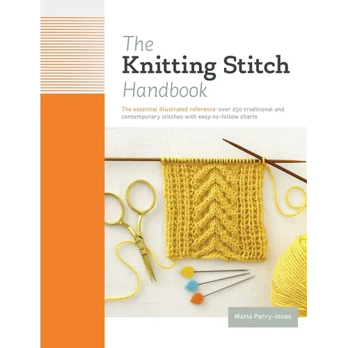 The Knitting Stitch Handbook: Over 250 Traditional and Contemporary Stitches with Easy-To-Follow Charts