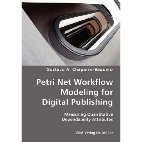 Petri Net Workflow Modeling for Digital Publishing- Measuring Quantitative Dependability Attributes