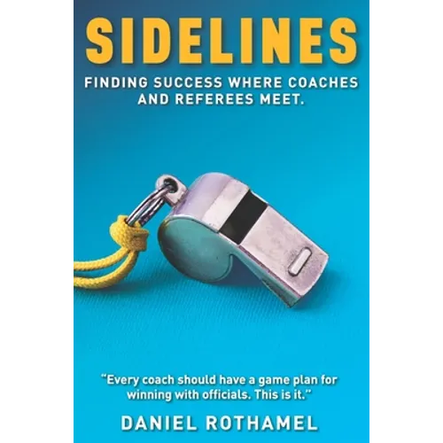 Sidelines: Finding success where coaches and referees meet - Paperback
