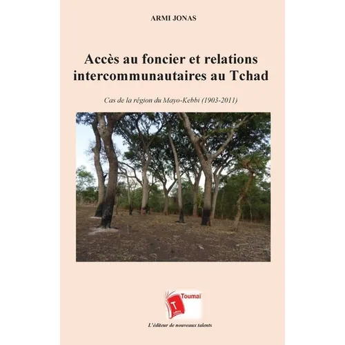 Accès au foncier et relations intercommunautaires au Tchad: Cas de la région du Mayo-Kebbi (1903-2011) - Paperback