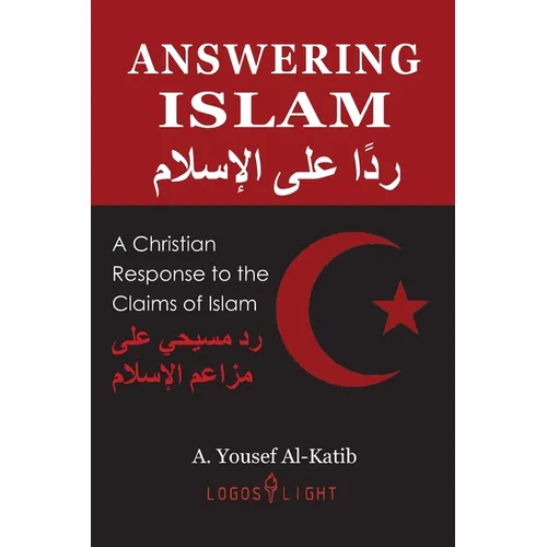 Answering Islam: A Christian Response to the Claims of Islam