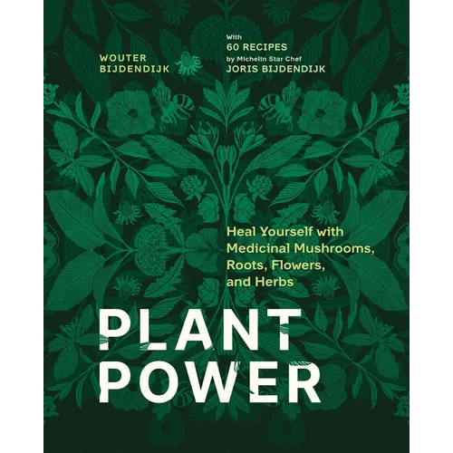Plant Power: Heal Yourself with Medicinal Mushrooms, Roots, Flowers, and Herbs