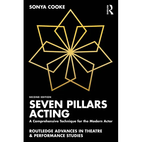 Seven Pillars Acting: A Comprehensive Technique for the Modern Actor