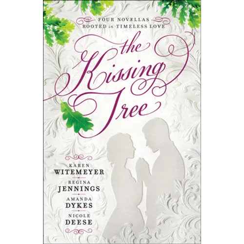 The Kissing Tree: Four Novellas Rooted in Timeless Love