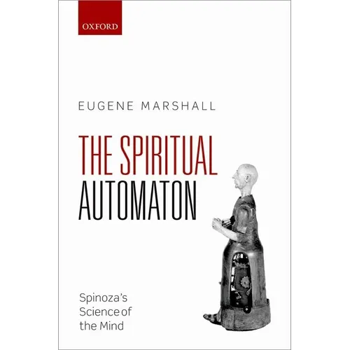 Spiritual Automaton: Spinoza's Science of the Mind - Hardcover