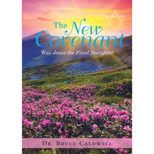 The New Covenant: Was Jesus the Final Sacrifice?