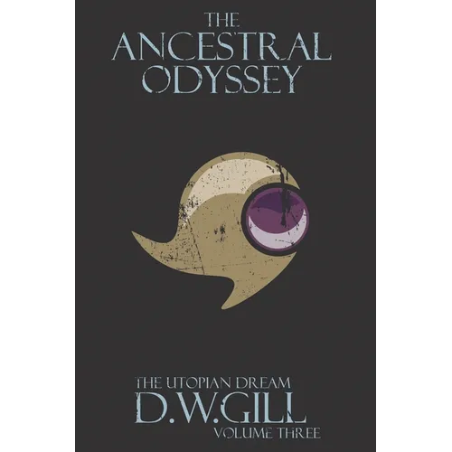 The Ancestral Odyssey: The Utopian Dream - Volume Three