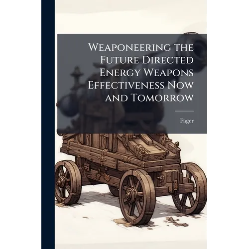 Weaponeering the Future Directed Energy Weapons Effectiveness Now and Tomorrow